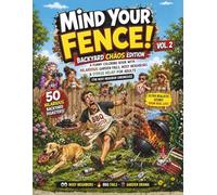 Mind Your Fence! Vol. 2: Backyard Chaos Edition - A Funny Coloring Book with Hilarious Garden Fails, Nosy Neighbors & Stress Relief for Adults