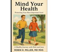 Mind Your Health:Protecting Your Most Important Asset: A Healthy Journey with Dick and Jane