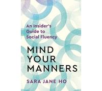 Mind Your Manners by Sara Jane Ho Sara Jane Ho (Auteur)
