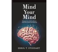 Mind your mind: Manage stress; Build resilience; Learn from trauma and adversity
