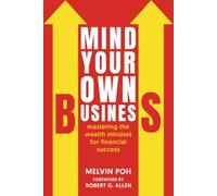 Mind Your Own Business: Mastering the Wealth Mindset for Financial Success