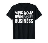 Mind Your Own Damn Business Entrepreneur propriétaire T-Shirt Graphique avec Valeur