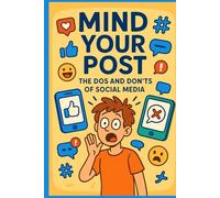 MIND YOUR POST: THE DOS AND DONT'S OF SOCIAL MEDIA: A HILLARIOUS HANDBOOK TO ONLINING