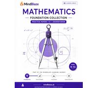 MindBlaze 11+ Maths Practice Papers: Foundation Collection.: Build Confidence from the Start - 8 Practice Papers with Full Answers | Year 5 & 6 | Ages 9-13
