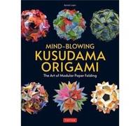 Byriah Loper – Mind-Blowing Kusudama Origami – The Art of Modular Paper Folding