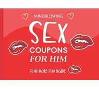 Mindblowing Sex Coupons For Him: A Fun Voucher Book For Pleasure