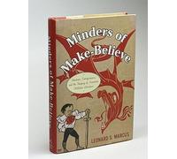 Minders of Make-Believe: Idealists, Entrepreneurs, and the Shaping of AmericanChildren's Literature