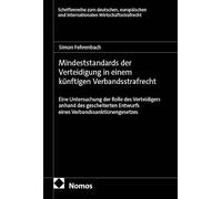 Mindeststandards der Verteidigung in einem künftigen Verbandsstrafrecht: Eine Untersuchung der Rolle des Verteidigers anhand des gescheiterten Entwurfs eines Verbandssanktionengesetzes