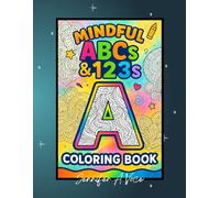 Mindful ABCs & 123s: Mandala Coloring Book for Kids: Letters • Numbers • Shapes • Mindfulness
