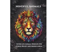 Mindful Animals: An Adult Coloring Book for Stress Relief & Relaxation