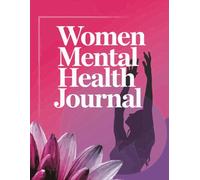 Mindful Balance: A Women’s Mental Health Journal for Self-Care, Habits, and Emotional Wellness