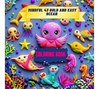 Mindful Bold And Easy Ocean Colouring Book: 43 Cute Sea Animals Designs Book for Both Kids and Adults