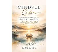 Mindful Calm: Gentle Poetry for Peace, Relaxation, and Feeling Complete
