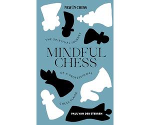 Mindful Chess: The Spiritual Journey of a Professional Chess Player