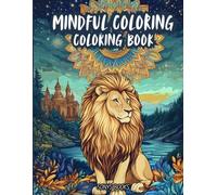 Mindful Coloring Book: Animals, Landscapes, Historical Landmarks, & Sacral Chakra Mandalas for Relaxation
