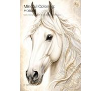 Mindful Coloring: Horses: 30 Elegant Botanical Designs for Ralaxation and Stress Relief
