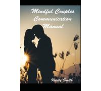 Mindful Couples Communication Manual: Let's Grow Together & Couples Communication Workthrough Journal