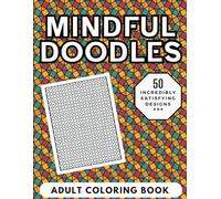 Mindful Doodles Adult Coloring Book: A Wonderful Collection of 50 Unique Repeating Patterns for Relaxation and Stress Relief