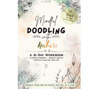 Mindful Doodling with Nature: A 21-Day Mindful Doodling Workbook with Guided Nature Prompts, Watercolour Pages, Creative Relaxation Exercises and Reflections