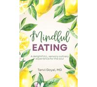 Mindful Eating: A DelightFULL, Sensory Culinary Experience for the Soul