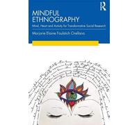 Mindful Ethnography: Mind, Heart And Activity For Transformative Social Research