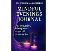Mindful Evenings Journal: Wind down, reflect, and sleep better - one peaceful evening at a time