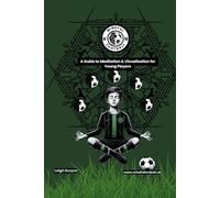 Mindful Football: A Guide to Meditation & Visualisation for Young Players