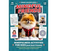 Mindful Friends: Mindfulness Activities for Kids 7-9 Years Old (and their friends and parents) from the Inner Adventures Series - with collaborative ... exercises, and children's mandalas