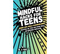 Mindful Hacks for Teens: Practical SEL Tools and Coping Skills for Emotional Regulation