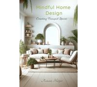 Mindful Home Design: Creating Tranquil Spaces