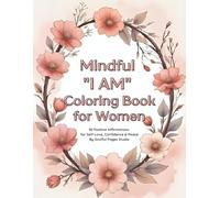 Mindful "I AM" Coloring Book for Women: 30 Positive Affirmations for Self-Love, Confidence & Peace