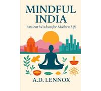 Mindful India: Ancient Wisdom for Modern Life