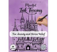 Mindful Ink Tracing for Adults - Fairy Castle Edition: A Relaxing Ink Tracing Coloring Book for Adults to Reduce Stress and Improve Focus