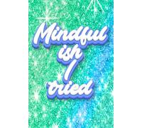 Mindful-ish, I Tried: A Journal for People Who Gave It a Go