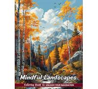 Mindful Landscapes Coloring Book: Thoughtful Vistas for Artistic Meditation