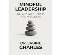 Mindful Leadership: Balancing Success and Wellness