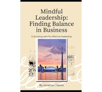 Mindful Leadership: Finding Balance in Business