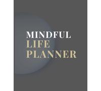 Mindful Life Planner:Monthly, Weekly & Daily Planner with Gratitude | Undated Minimal Planning Notebook for Focus, Balance & Intentional Living