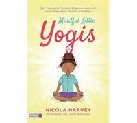 Mindful Little Yogis: Self-Regulation Tools to Empower Kids with Special Needs to Breathe and Relax - [Version Originale] Inconnu (Auteur)
