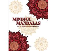 Mindful Madalas, Anti-Stress Coloring Book.: A Journey of Color and Soul, Mandalas to Inspire Your Inner Light.