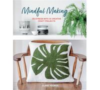 Mindful Making De-stress with 35 creative craft projects - Clare Youngs - CICO Books - ebook (ePub) - Livre