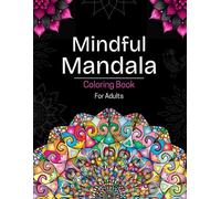 Mindful Mandala Coloring Book for Adults: 50+ Stunning Designs for Stress Relief, Mindfulness & Relaxation | Beautiful Patterns for Creative Fun & Meditation