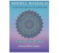 Mindful Mandalas: A Calm & Positive Affirmation Coloring Book for Adults