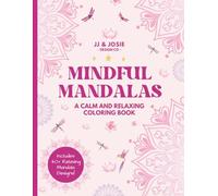 Mindful Mandalas: A Calming Coloring Book for Tweens, Teens, and Adults, Relaxing Activity: 40+ Relaxing Mandala Designs for Creativity, Focus, and Stress Relief