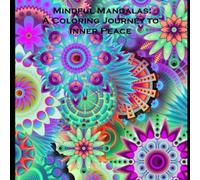 Mindful Mandalas: A Coloring Journey to Inner Peace: Your personal peaceful journey to mindfulness through Mandalas