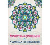 Mindful Mandalas: A Mandala Coloring Book