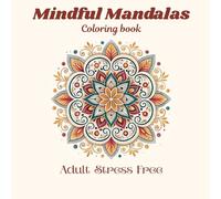 Mindful Mandalas: A Premium Adult Coloring Book for Stress Relief, Relaxation & Mindfulness | 15 Beautiful Mandala Designs for Gifting & Holiday Joy