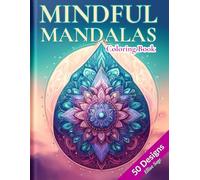 Mindful Mandalas: A Relaxing Adult Coloring Book for Stress Relief, Meditation, and Creativity | Soothing Patterns for Mindfulness and Calm: A ... to Promote Relaxation, 50 Unique Designs