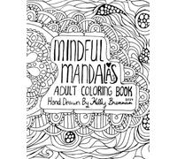 Mindful Mandalas Adult Coloring Book: Hand Drawn By Kelly Brennan