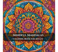 Mindful Mandalas: An Adult Coloring Book that's Fun, Easy, and Relaxing